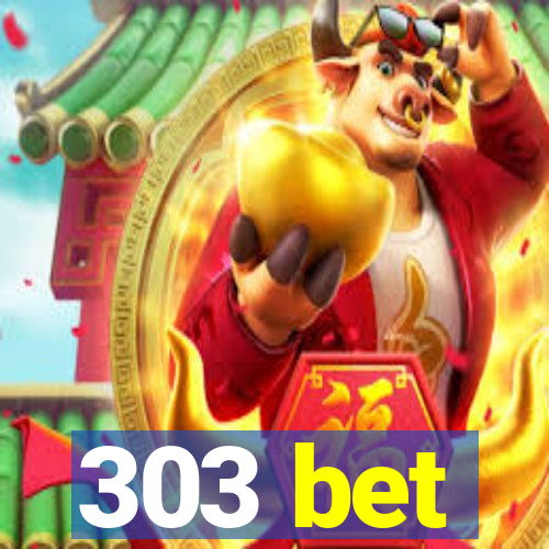 303 bet